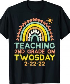 Teaching 2nd Grade Twosday 2-22-22 Rainbow 2s Teacher Classic Shirt