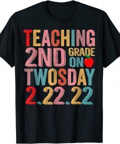 Teaching 2nd Grade on Twosday 2-22-2022 Twosday Teacher 2022 Gift Shirt