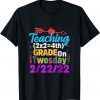 Teaching 4th Grade on Twosday 2-22-2022 Math Teacher Gift Shirt
