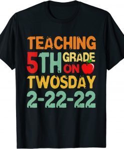 Teaching Fifth Grade on Twosday 2-22-2022 Cute Math Teacher Gift Shirt