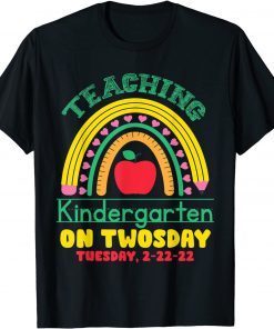 Teaching Kindergarten On Twosday 2-22-22 Teacher Rainbow Gift Shirt