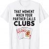 That Moment When Your Partner Calls Clubs Euchre Cards Game Shirt
