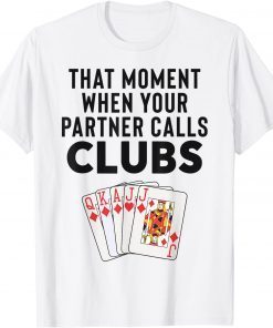 That Moment When Your Partner Calls Clubs Euchre Cards Game Shirt