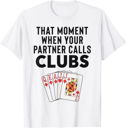 That Moment When Your Partner Calls Clubs Euchre Cards Game Shirt