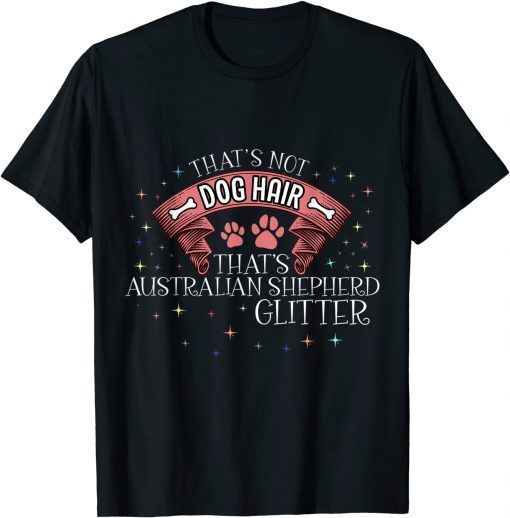 That's Australian Shepherd Glitter Dog Dogs Dog Hair Paw Gift shirt