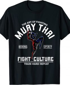 The Art Of Fighting Muay Thai Boxing Spirit Fight Culture Unisex Shirt