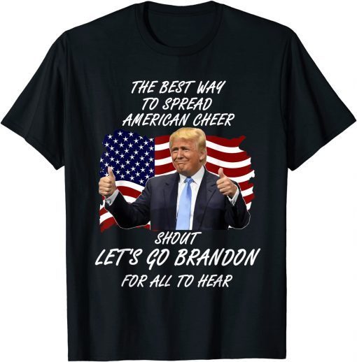 The Best Way To Spread American Cheer Let's Go Brandon Classic Shirt