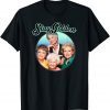 The Golden Girls Stay Golden Unisex Shirt
