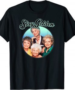 The Golden Girls Stay Golden Unisex Shirt