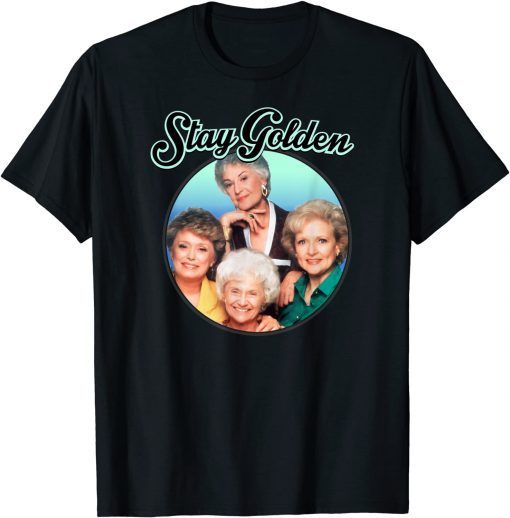 The Golden Girls Stay Golden Unisex Shirt