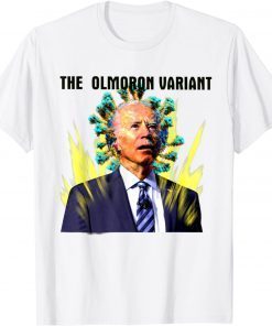 The Olmoron Variant Biden Virus anti Joe Biden Limited Shirt