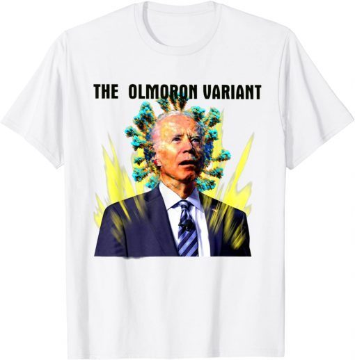 The Olmoron Variant Biden Virus anti Joe Biden Limited Shirt