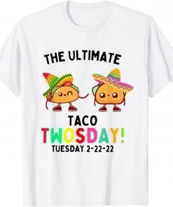 The Ultimate Taco Twosday Tuesday 2-22-22 Classic Shirt