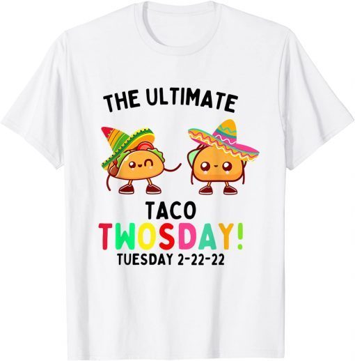 The Ultimate Taco Twosday Tuesday 2-22-22 Classic Shirt