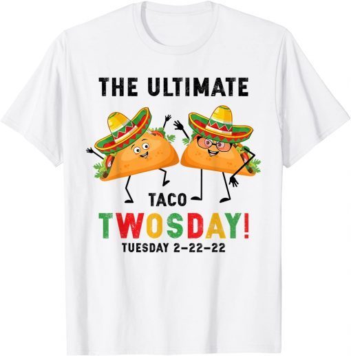 The Ultimate Taco Twosday Tuesday February 22nd 2022 Official Shirt