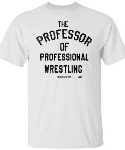 The Professor Of Professional Wrestling Unisex shirt