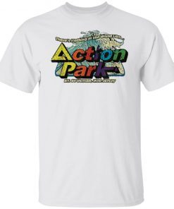 There’s Nothing In The World Like Action Park Unisex shirt