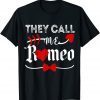 They Call Me Romeo, Happy Valentines Day 2022 T-Shirt