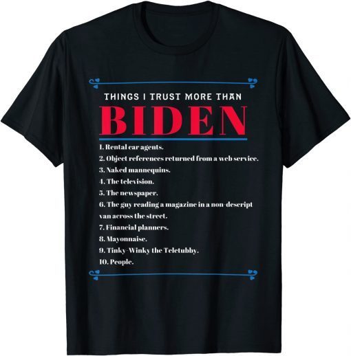 Things I Trust More Than Biden Anti-Biden Classic Shirt