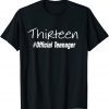 Thirteen Official Teenager Unisex Shirt