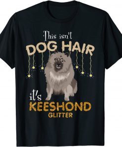 This Isn't Dog Hair It's Keeshond Glitter Classic Shirt