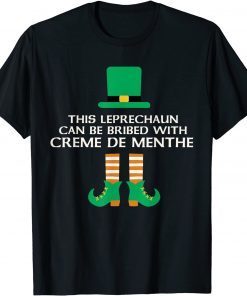 This Leprechaun Can Be Bribed With Creme De Menthe Paddy Day Classic Shirt