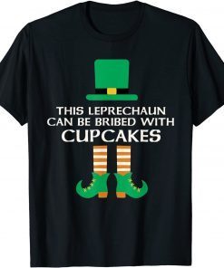 This Leprechaun Can Be Bribed With Cupcakes St. Paddy Day Limited Shirt