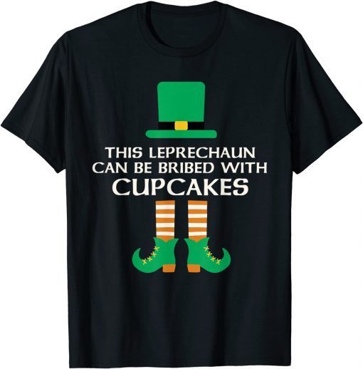 This Leprechaun Can Be Bribed With Cupcakes St. Paddy Day Limited Shirt