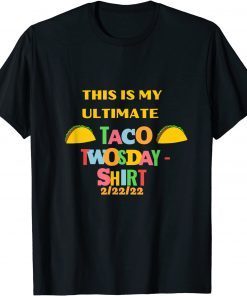 This is my Taco Twosday 2-22-2022 Classic Shirt