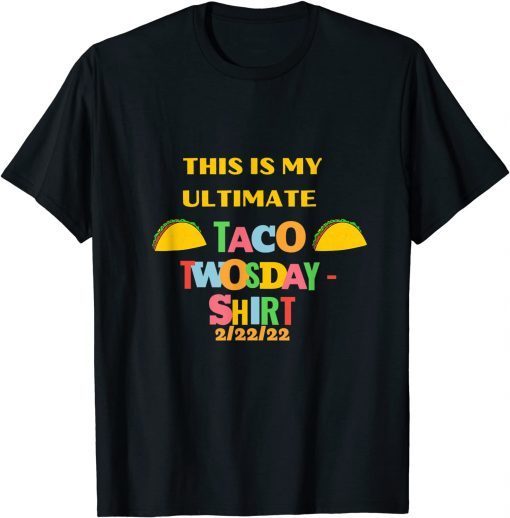 This is my Taco Twosday 2-22-2022 Classic Shirt