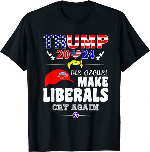 Trump 2024 The Sequel Make Librals Cry Again Gift Shirt