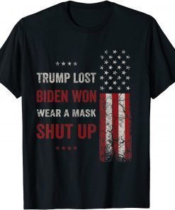 Trump Lost Biden Won Wear A Mask Shut Up American Flag Classic Shirt