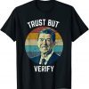Trust But Verify Ronald Reagan Classic Shirt