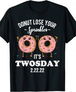 Twosday 2.22.22 Quote 2-22-22 Donut February 22, 2022 Unisex T-Shirt