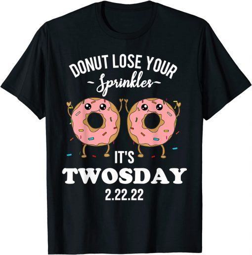 Twosday 2.22.22 Quote 2-22-22 Donut February 22, 2022 Unisex T-Shirt