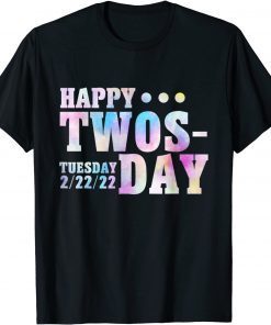 Twosday 2022 February 22nd 2022 Tuesday Twosday 2-22-22 Official Shirt