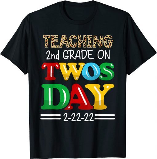 Twosday 2022 Teaching 2nd Grade On Twosday Leopard 2-22-2022 Gift Shirt