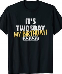 Twosday Birthday 2022 February 2nd 2022 - Tuesday 2-22-22 Gift Shirt