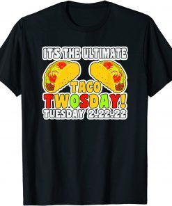 Ultimate Taco Twosday 2-22-22 Tuesday Historic Classic Shirt