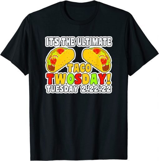 Ultimate Taco Twosday 2-22-22 Tuesday Historic Classic Shirt