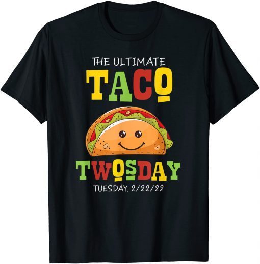 Ultimate Taco Twosday Tuesday February 22nd 2022 Party Limited Shirt