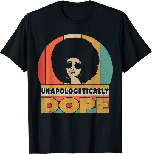 Unapologetically Dope Black Pride Melanin African American Unisex Shirt