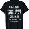 Unmask Unvaccinated Republican & Straight Anti Vax Freedom Gift Shirt