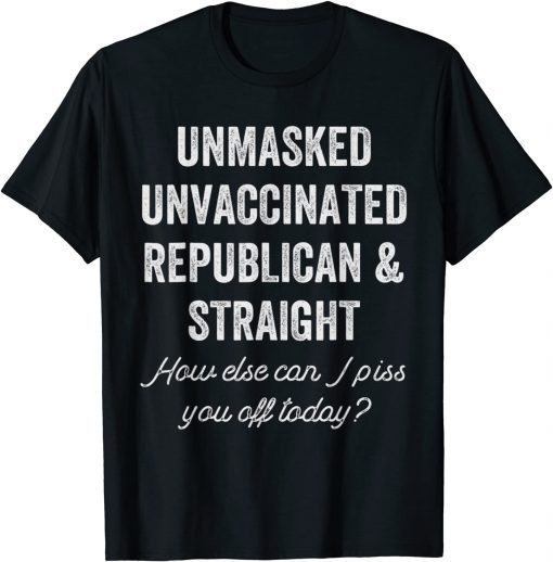 Unmask Unvaccinated Republican & Straight Anti Vax Freedom Gift Shirt