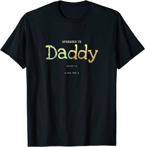 Upgraded to Daddy in 2022 Parenthood Gift Shirt