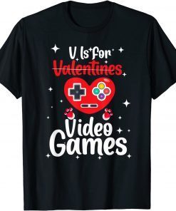 V Is For Video Games HAPPY Valentines Day Gamer Limited shirt