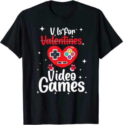 V Is For Video Games HAPPY Valentines Day Gamer Limited shirt