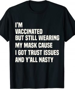 Vaccinated Quote -I'm Vaccinated But Still Wearing My Mask Classic Shirt