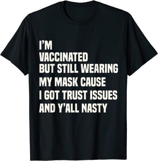 Vaccinated Quote -I'm Vaccinated But Still Wearing My Mask Classic Shirt