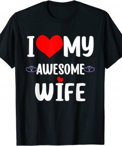 Valentine Red Heart With love I love My Wife Awesome Wife Limited Shirt